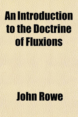 Book cover for An Introduction to the Doctrine of Fluxions