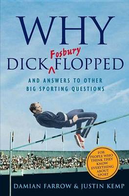 Book cover for Why Dick Fosbury Flopped: And Answers to Other Big Sporting Questions