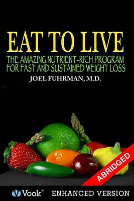 Book cover for Eat to Live: The Amazing Nutrient Rich Program for Fast and Sustained Weight Loss