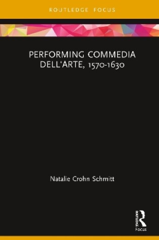 Cover of Performing Commedia dell'Arte, 1570-1630