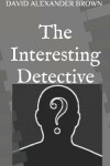 Book cover for The Interesting Detective