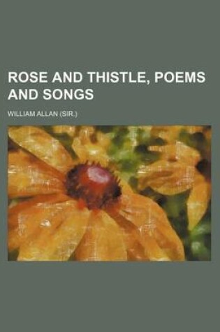 Cover of Rose and Thistle, Poems and Songs