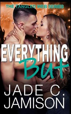 Book cover for Everything But (Tangled Web 2)