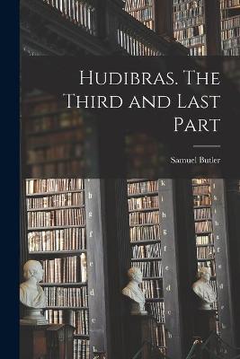 Book cover for Hudibras. The Third and Last Part