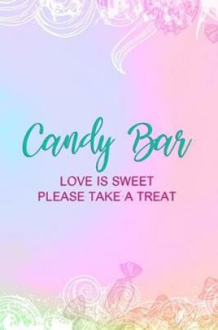 Cover of Candy Bar Love Is Sweet Please Take A Treat