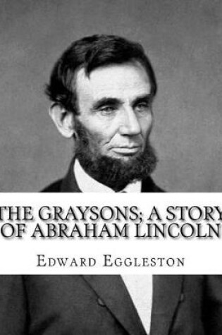 Cover of The Graysons; a story of Abraham Lincoln. By