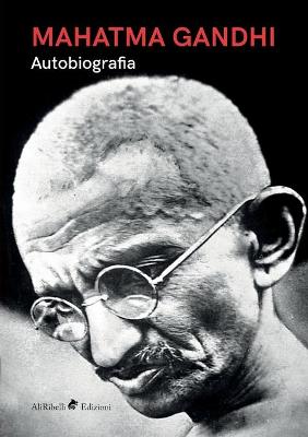 Book cover for Mahatma Gandhi - Autobiografia