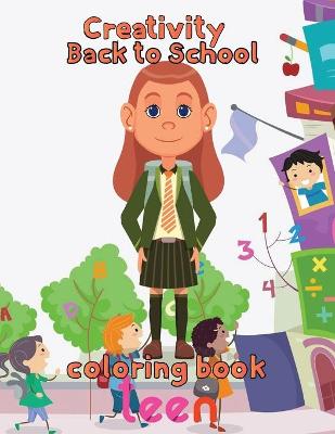 Book cover for Creativity Back to school Coloring Book Teen