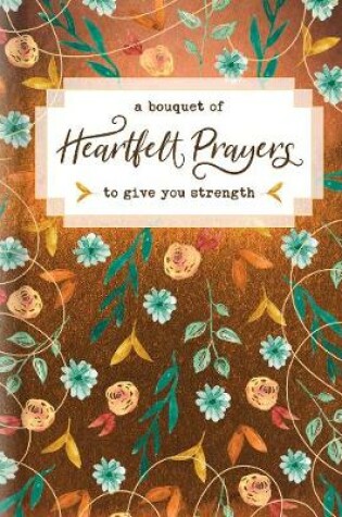 Cover of Bouquet of Heartfelt Prayers to Give You Strength, A