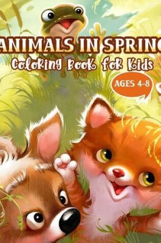 Cover of Animals in Spring Coloring Book for kids Ages 4-8