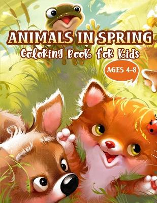 Book cover for Animals in Spring Coloring Book for kids Ages 4-8