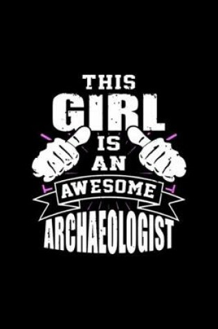 Cover of This Girl Is An Awesome Archaeologist Funny