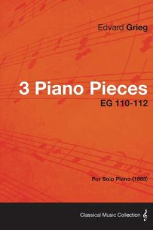 Cover of 3 Piano Pieces EG 110-112 - For Solo Piano (1865)