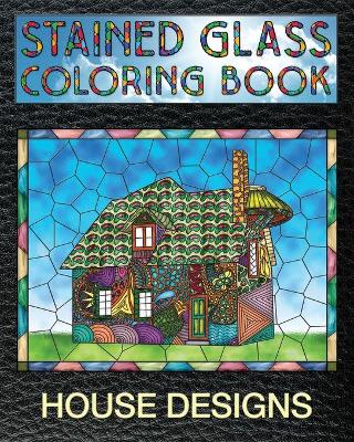 Book cover for House Designs Stained Glass Coloring Book