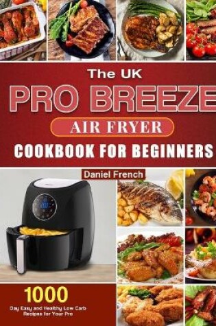 Cover of The UK Pro Breeze Air Fryer Cookbook For Beginners