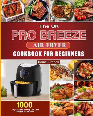 Book cover for The UK Pro Breeze Air Fryer Cookbook For Beginners