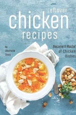Cover of Leftover Chicken Recipes