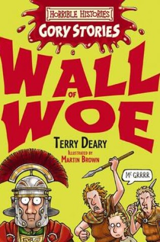Cover of Horrible Histories Gory Stories: Wall of Woe