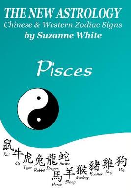 Book cover for The New Astrology Pisces Chinese and Western Zodiac Signs