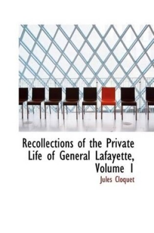 Cover of Recollections of the Private Life of General Lafayette, Volume 1