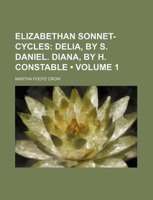 Book cover for Elizabethan Sonnet-Cycles (Volume 1); Delia, by S. Daniel. Diana, by H. Constable