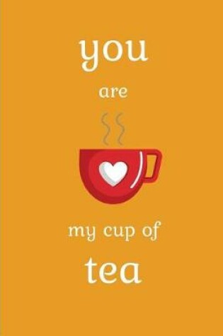 Cover of You Are My Cup Of Tea