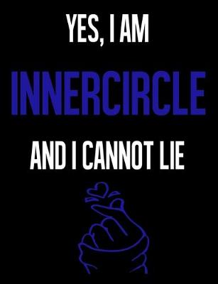 Book cover for Yes, I Am INNERCIRCLE And I Cannot Lie