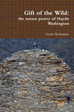 Cover of Gift of the Wild: The Nature Poetry of Haydn Washington