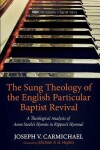 Book cover for The Sung Theology of the English Particular Baptist Revival