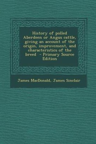 Cover of History of Polled Aberdeen or Angus Cattle, Giving an Account of the Origin, Improvement, and Characteristics of the Breed