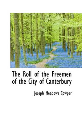 Book cover for The Roll of the Freemen of the City of Canterbury