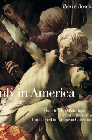 Cover of Only in America:One Hundred Paintings in American Museums Unmatch