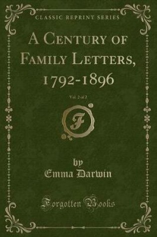 Cover of A Century of Family Letters, 1792-1896, Vol. 2 of 2 (Classic Reprint)