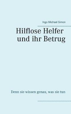 Book cover for Die hilflosen Helfer und ihr Betrug