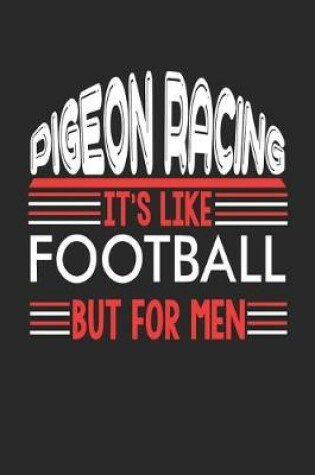 Cover of Pigeon Racing It's Like Football But For Men