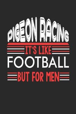 Book cover for Pigeon Racing It's Like Football But For Men