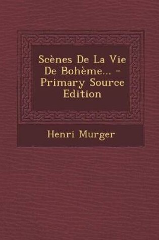 Cover of Scenes de La Vie de Boheme... - Primary Source Edition