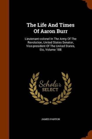 Cover of The Life and Times of Aaron Burr