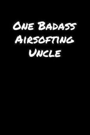 Cover of One Badass Airsofting Uncle