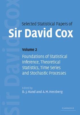 Book cover for Selected Statistical Papers of Sir David Cox: Volume 2, Foundations of Statistical Inference, Theoretical Statistics, Time Series and Stochastic Processes