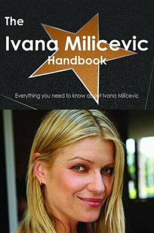 Cover of The Ivana Milicevic Handbook - Everything You Need to Know about Ivana Milicevic