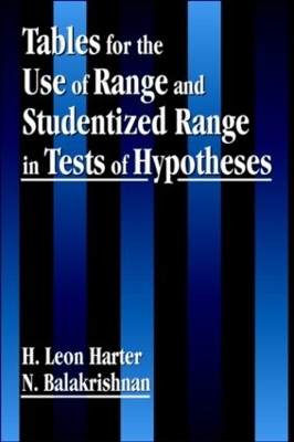 Book cover for Tables for the Use of Range and Studentized Range in Tests of Hypotheses