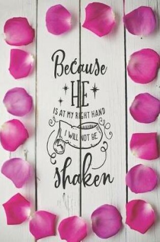 Cover of "Because He is at my Right Hand, I Will Not be Shaken"