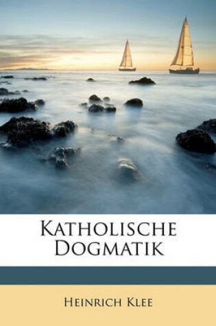 Cover of Katholische Dogmatik. Ausgabe in Einem Bande. Vierte Auflage.