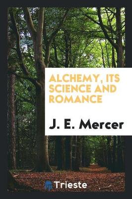 Book cover for Alchemy, Its Science and Romance