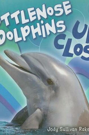 Cover of Bottlenose Dolphin Up Close