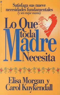 Book cover for Lo Que Toda Madre Necesita