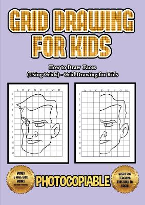Book cover for How to Draw Faces (Using Grids) - Grid Drawing for Kids