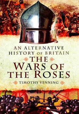 Book cover for Alternative History of Britain: The War of the Roses