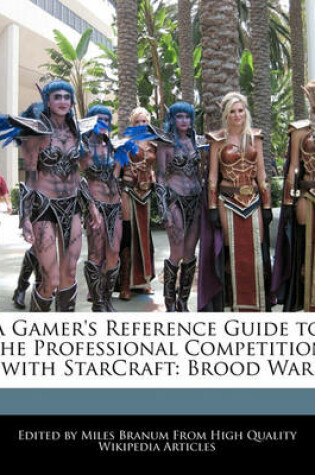 Cover of A Gamer's Reference Guide to the Professional Competition with Starcraft